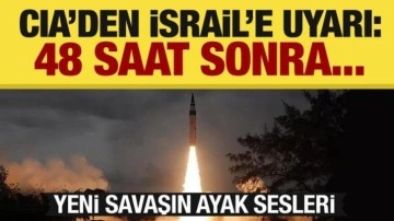 Yeni savaş sesleri! CIA İsrail'e iletti: 48 saat içerisinde vuracaklar!