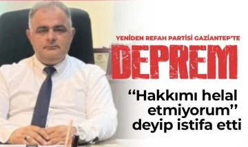 YENİDEN REFAH PARTİSİNDE ŞOK İSTİFA