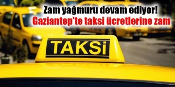 Zam yağmuru devam ediyor! Gaziantep'te taksi ücretlerine zam