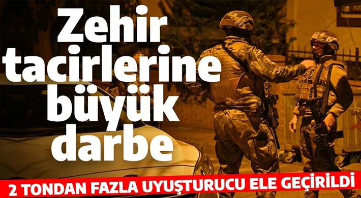 Zehir tacirlerine büyük darbe! 